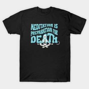 Meditation is Preparation for Death Blue T-Shirt